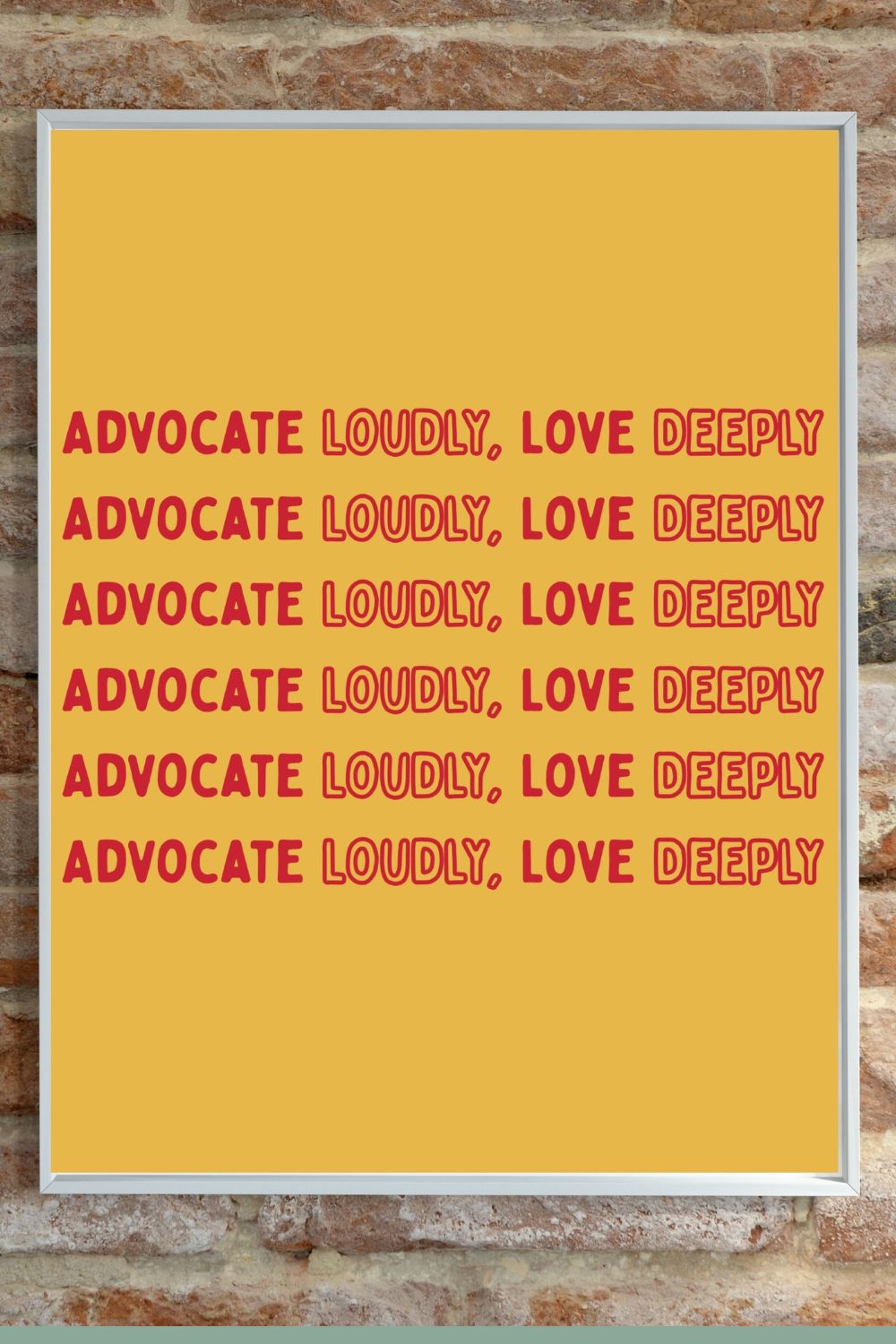 Advocate Loudly Love Deeply - Digital Poster Print Download