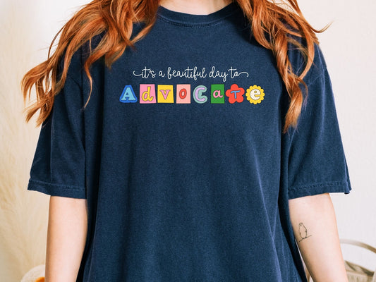 It's a Beautiful Day to Advocate T shirt, Comfort Colors Advocacy Shirt, inclusion and advocacy tee, Special Education