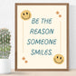 Be the Reason Someone Smiles - Digital Poster Print Download