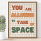 You Are Allowed to Take Up Space - Digital Poster Print Download