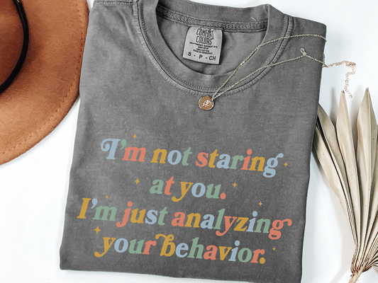 I'm Just Analyzing Your Behavior T-shirt, Funny ABA Tee, Apparel for Behavior Tech Behavior Analyst, Gift For Behavior Specialist