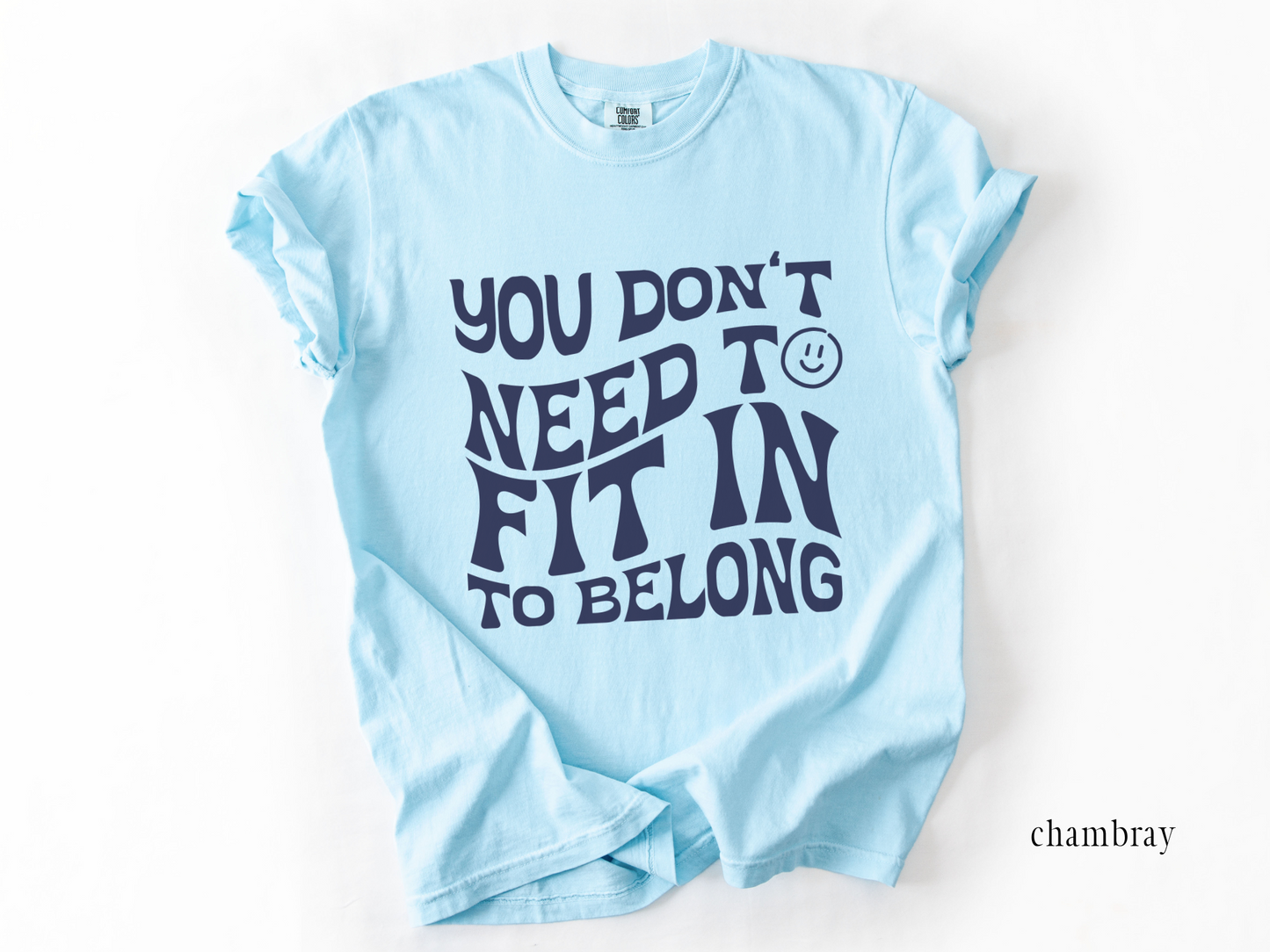 You Don't Need to Fit in to Belong T-Shirt, Disability Inclusion and Advocacy Shirt, Neurodiversity Tee, Apparel for Autism Acceptance and Awareness, Gift For Advocate
