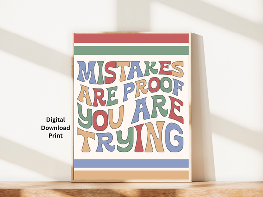 Mistakes Are Proof You Are Trying - Free Digital Print