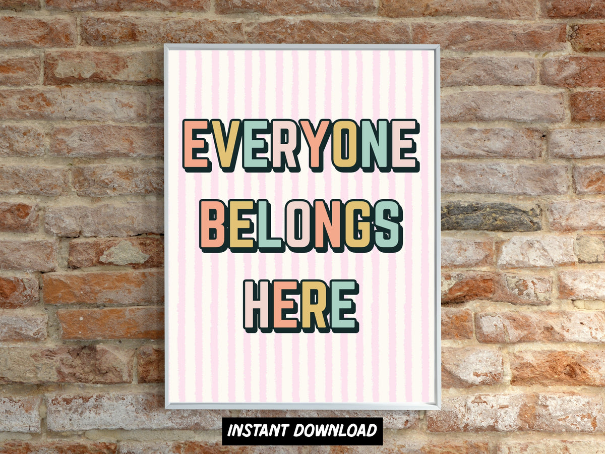 Everyone Belongs Here- Digital Poster Print Download